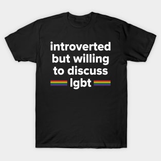 introverted but willing to discuss LGBT T-Shirt